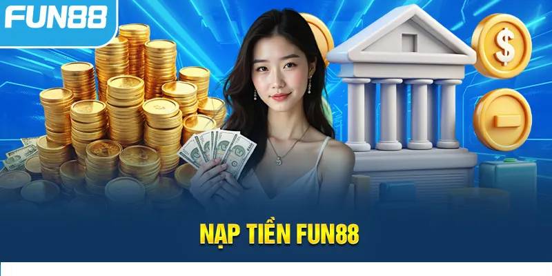 FUN88 Karmup – Link Vào Fun 88 – Fun88 App【2025】✔️ Mobile 31 Bi Quyet Nap Tien Fun88 Thanh Cong 100 Chi Vai Phut